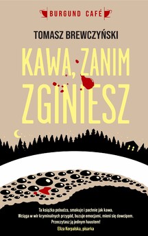Okładka książki „KAWA, ZANIM ZGINIESZ”
